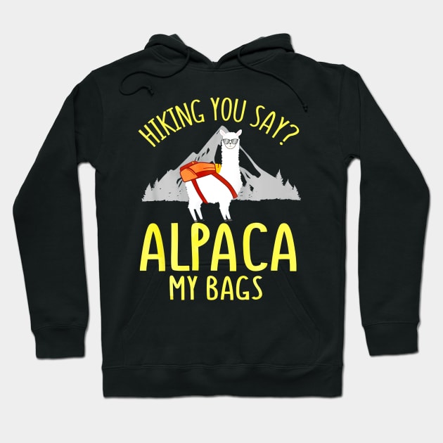 Fathers Day Gift Hiking Alpaca Pun Shirt Alpaca My Bags Hoodie by Jipan